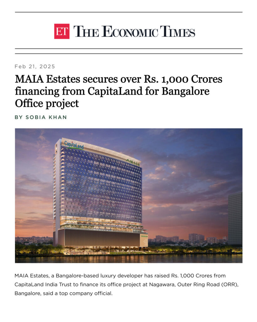 The Economic Times: MAIA Estate Secures Over Rs 1,000 Crore Financing from CapitaLand India for Bangalore Office Project